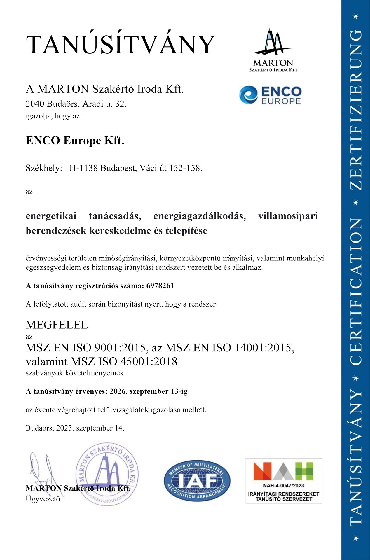 MSZ EN ISO 9001:2015 | MSZ EN ISO 14001:2015 | MSZ ISO 45001:2018